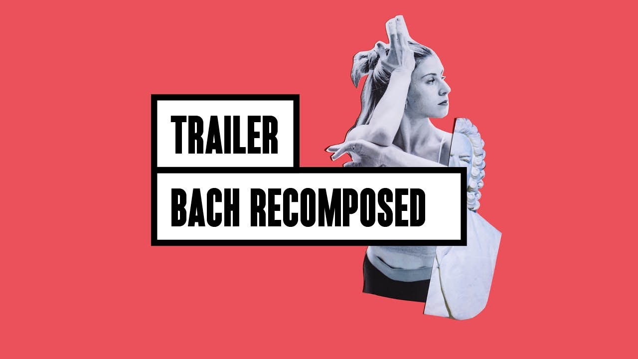 Trailer: Bach Recomposed