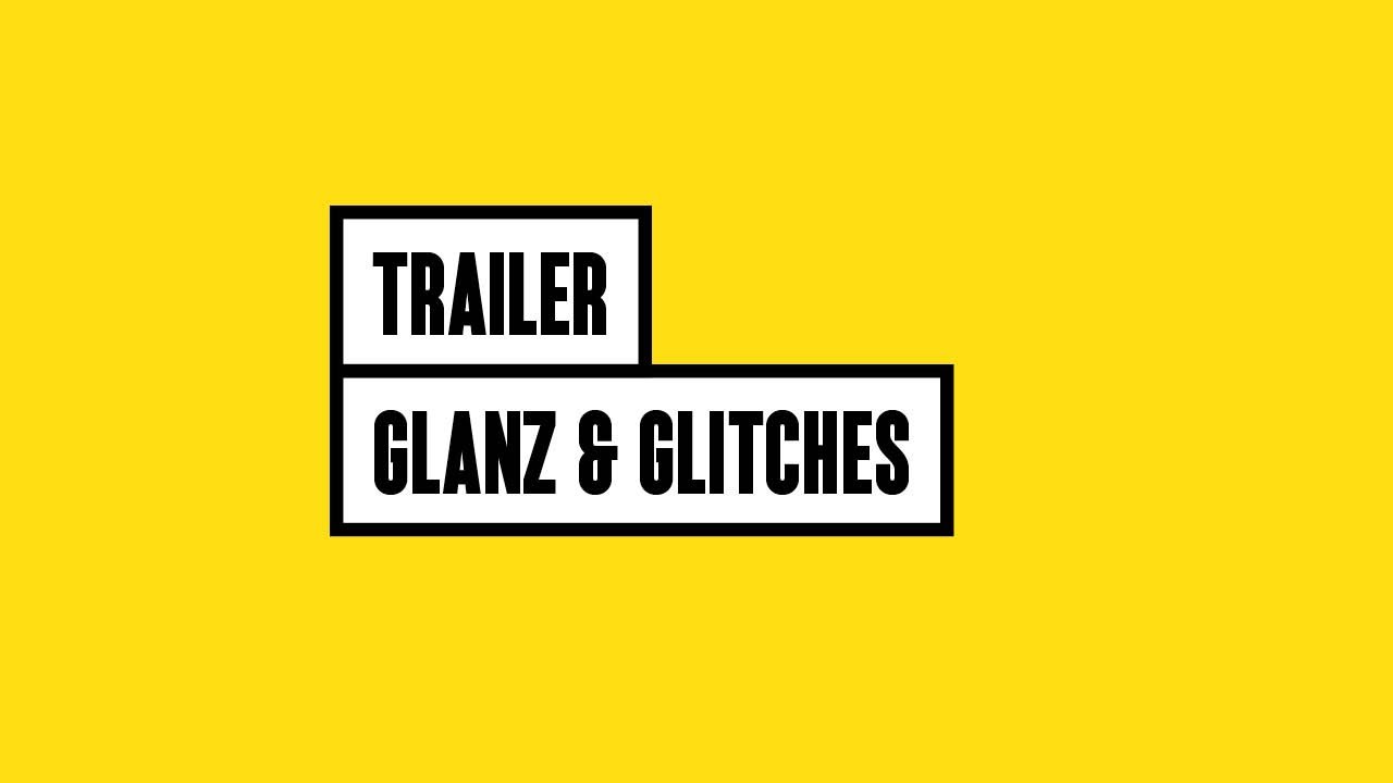 Trailer: Glanz & Glitches